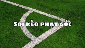 Kèo Phạt Góc - Cách Chơi Bách Chiến Bách Thắng Cho Tân Thủ